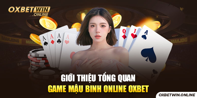 Giới thiệu tổng quan game mậu binh online OXBET