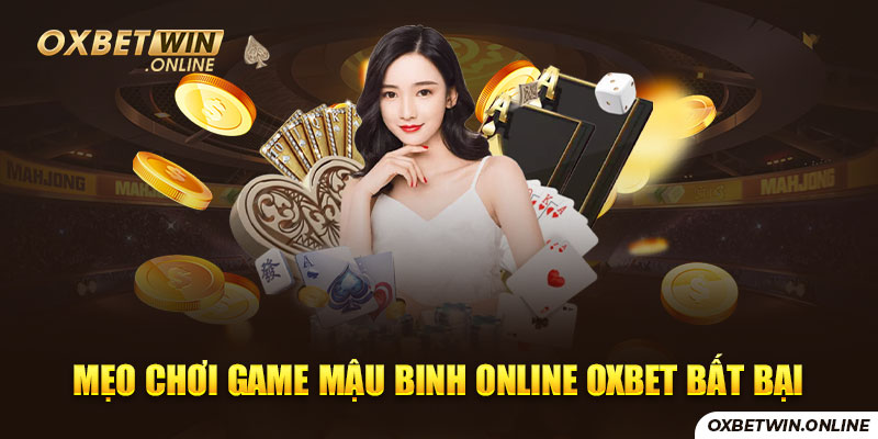 Mẹo chơi game mậu binh online OXBET bất bại