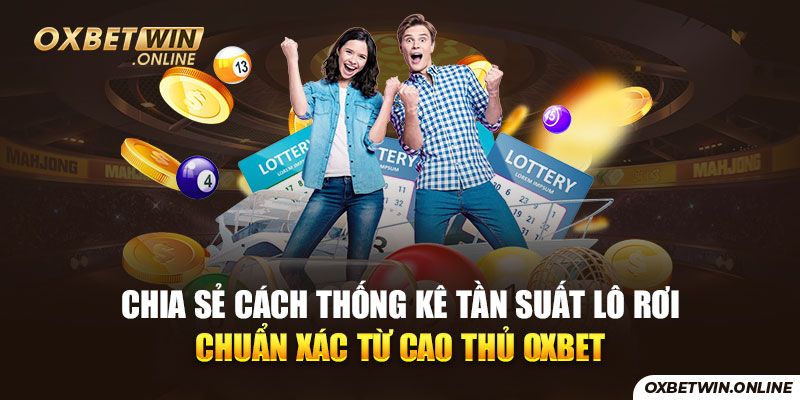 Chia sẻ cách thống kê tần suất lô rơi chuẩn xác từ cao thủ