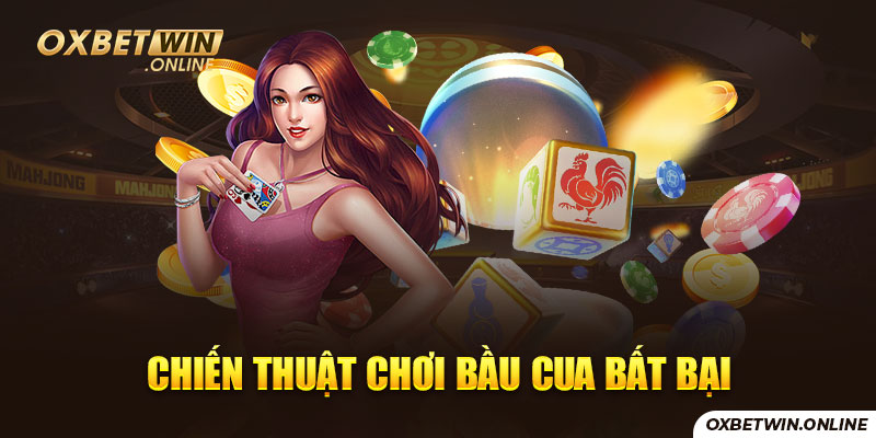 Chiến thuật chơi Bầu Cua bất bại