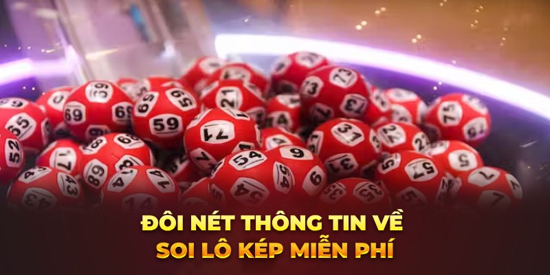 Đôi nét thông tin về soi lô kép miễn phí Đôi nét thông tin về soi lô kép miễn phí